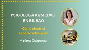 Psicóloga especializada en ansiedad en Bilbao. Cómo elegir el espacio adecuado