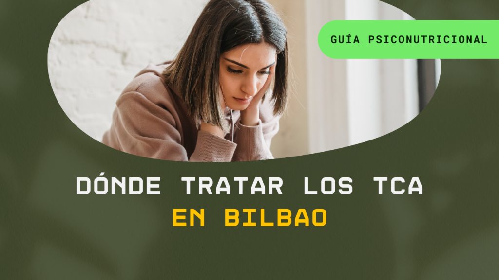 Dónde tratar los trastornos de la conducta alimentaria en Bilbao. Una guía psiconutricional