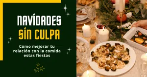 Navidades sin culpa: Cómo mejorar tu relación con la comida estas fiestas