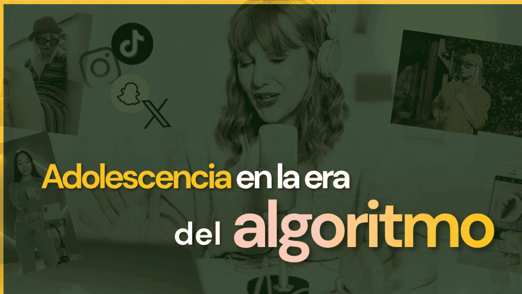 Adolescencia en la era del algoritmo